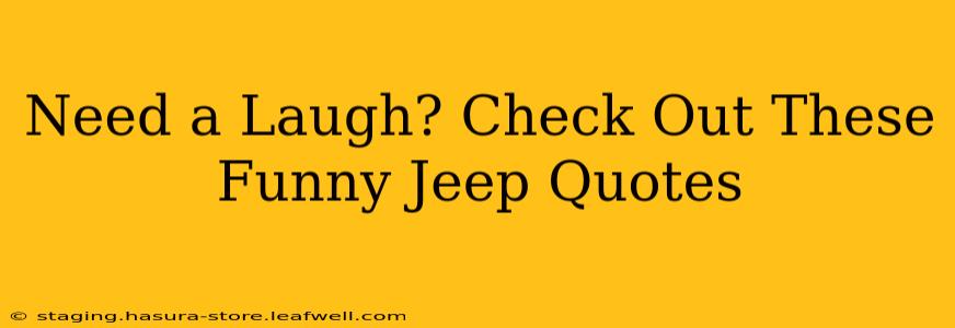 Need a Laugh? Check Out These Funny Jeep Quotes