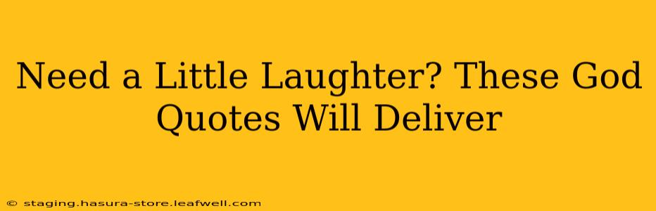 Need a Little Laughter? These God Quotes Will Deliver