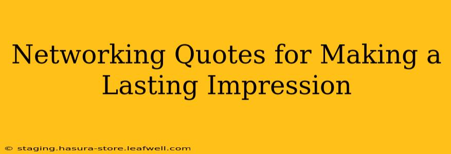 Networking Quotes for Making a Lasting Impression