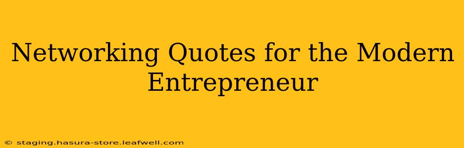 Networking Quotes for the Modern Entrepreneur