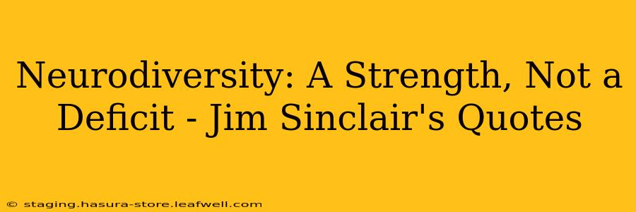 Neurodiversity: A Strength, Not a Deficit - Jim Sinclair's Quotes