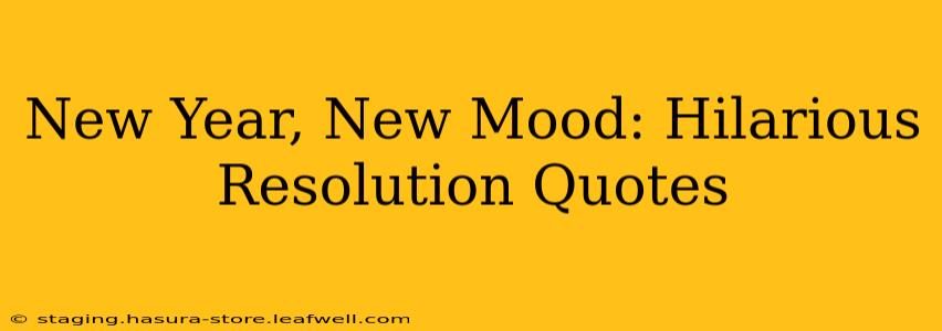 New Year, New Mood: Hilarious Resolution Quotes