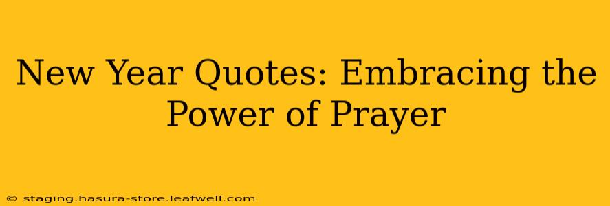 New Year Quotes: Embracing the Power of Prayer