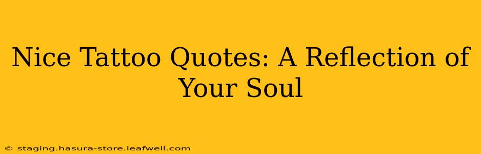 Nice Tattoo Quotes: A Reflection of Your Soul