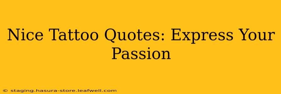 Nice Tattoo Quotes: Express Your Passion