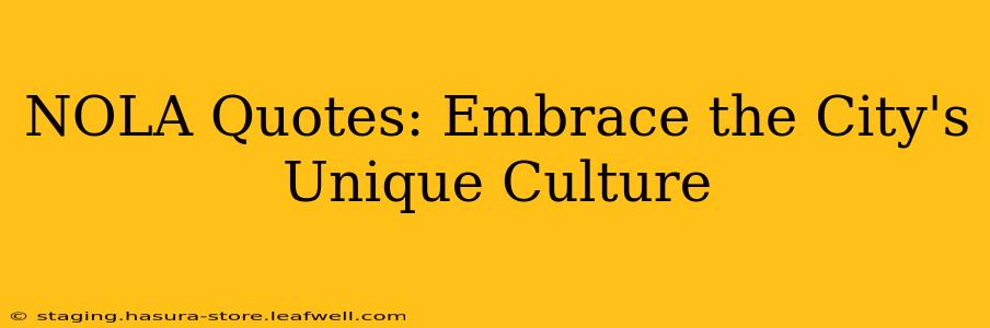 NOLA Quotes: Embrace the City's Unique Culture