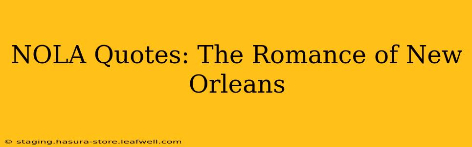NOLA Quotes: The Romance of New Orleans