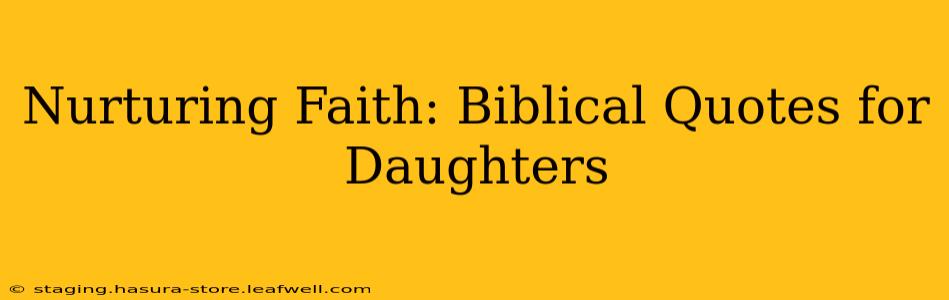 Nurturing Faith: Biblical Quotes for Daughters