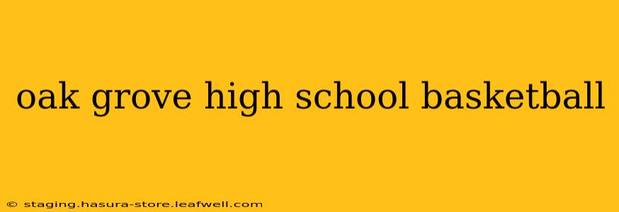 oak grove high school basketball