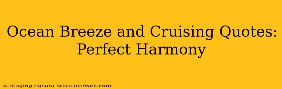 Ocean Breeze and Cruising Quotes: Perfect Harmony