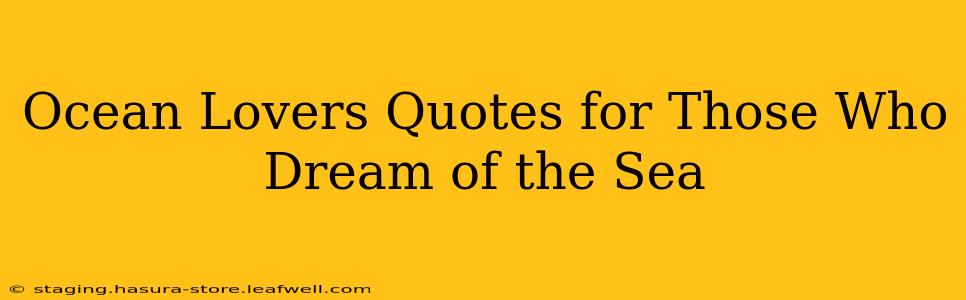 Ocean Lovers Quotes for Those Who Dream of the Sea
