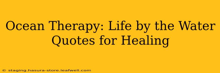 Ocean Therapy: Life by the Water Quotes for Healing