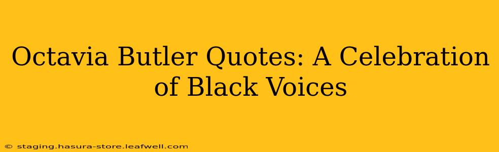 Octavia Butler Quotes: A Celebration of Black Voices