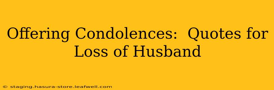 Offering Condolences:  Quotes for Loss of Husband
