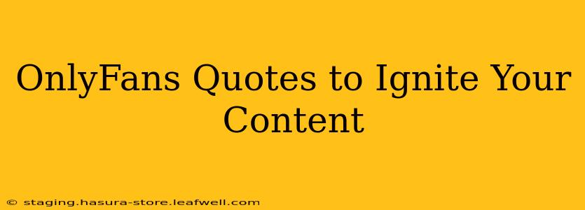 OnlyFans Quotes to Ignite Your Content