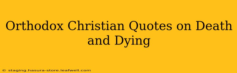 Orthodox Christian Quotes on Death and Dying