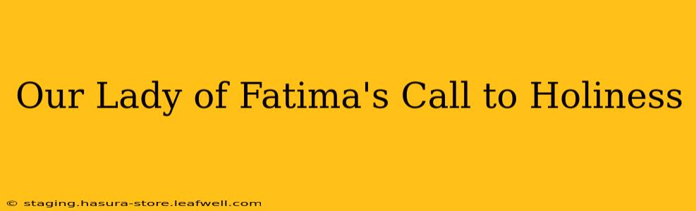 Our Lady of Fatima's Call to Holiness