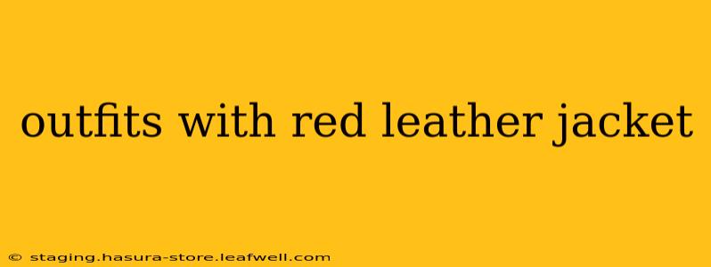 outfits with red leather jacket
