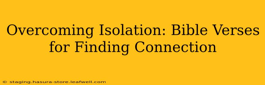 Overcoming Isolation: Bible Verses for Finding Connection