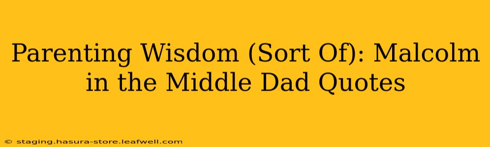 Parenting Wisdom (Sort Of): Malcolm in the Middle Dad Quotes