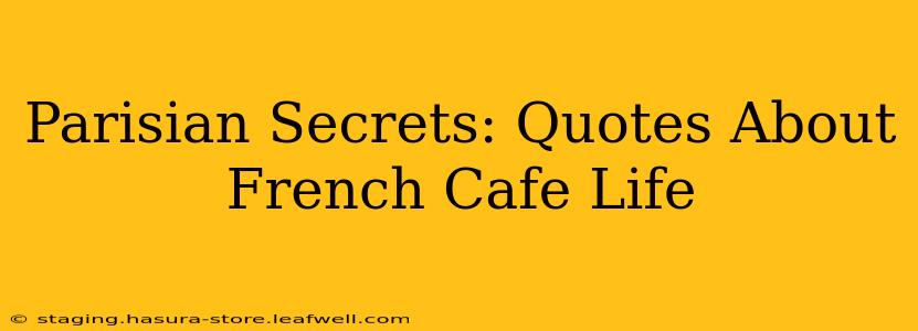 Parisian Secrets: Quotes About French Cafe Life