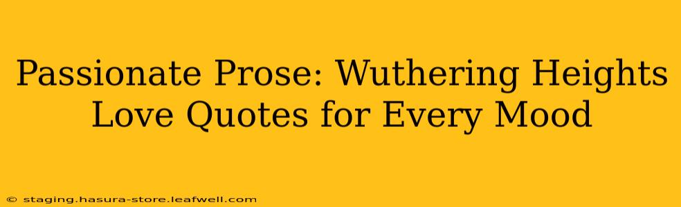 Passionate Prose: Wuthering Heights Love Quotes for Every Mood