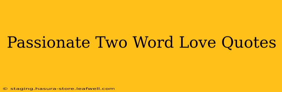 Passionate Two Word Love Quotes