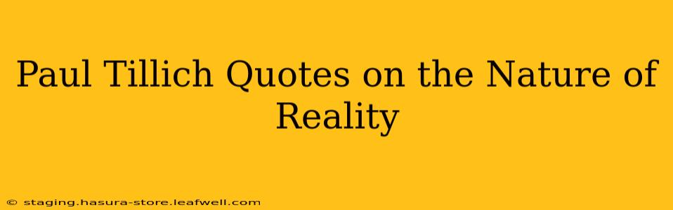Paul Tillich Quotes on the Nature of Reality