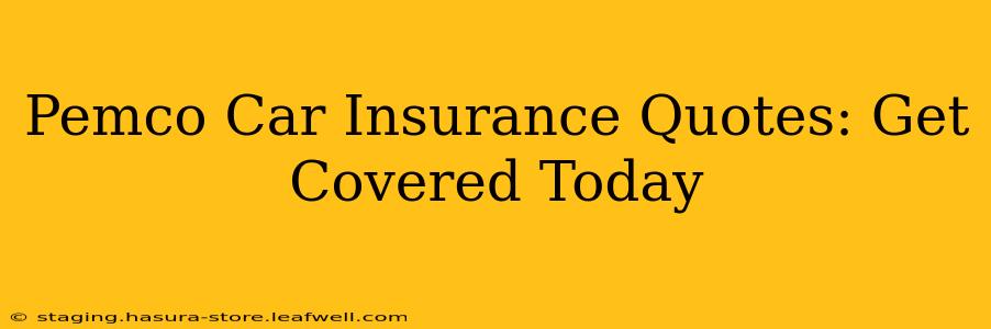 Pemco Car Insurance Quotes: Get Covered Today