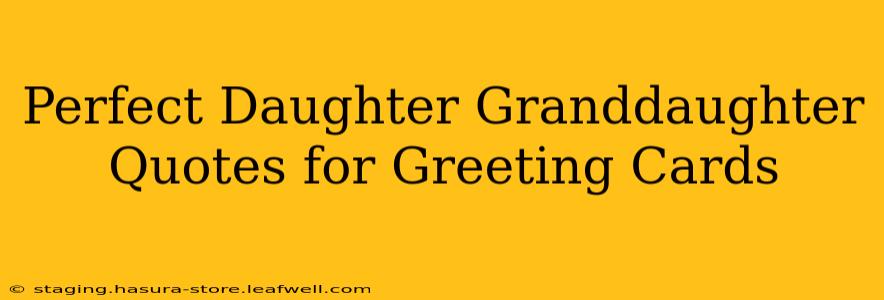 Perfect Daughter Granddaughter Quotes for Greeting Cards