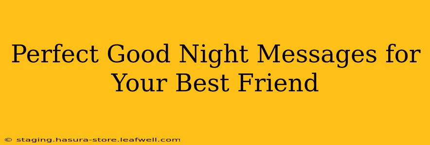 Perfect Good Night Messages for Your Best Friend