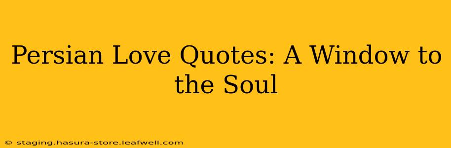Persian Love Quotes: A Window to the Soul