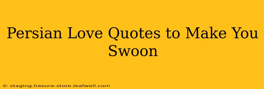 Persian Love Quotes to Make You Swoon