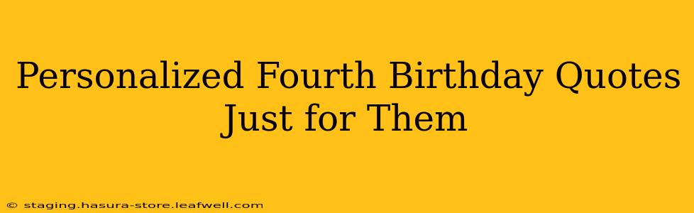 Personalized Fourth Birthday Quotes Just for Them