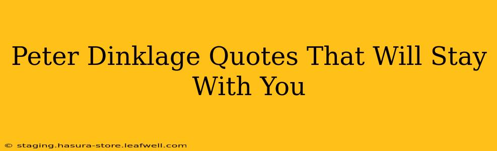 Peter Dinklage Quotes That Will Stay With You