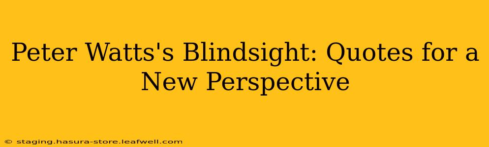 Peter Watts's Blindsight: Quotes for a New Perspective
