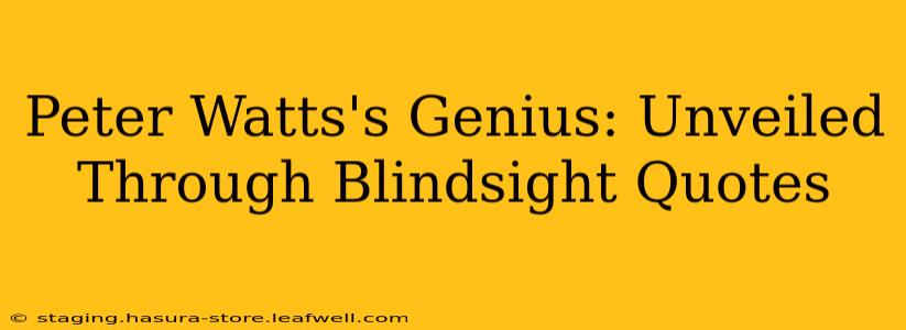 Peter Watts's Genius: Unveiled Through Blindsight Quotes