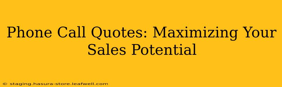 Phone Call Quotes: Maximizing Your Sales Potential