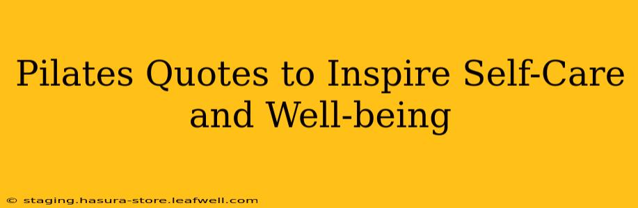 Pilates Quotes to Inspire Self-Care and Well-being