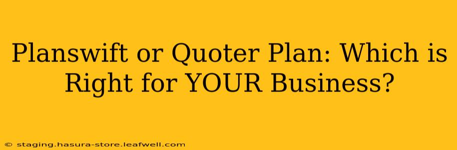 Planswift or Quoter Plan: Which is Right for YOUR Business?