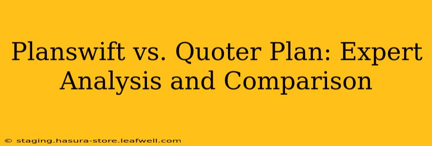 Planswift vs. Quoter Plan: Expert Analysis and Comparison