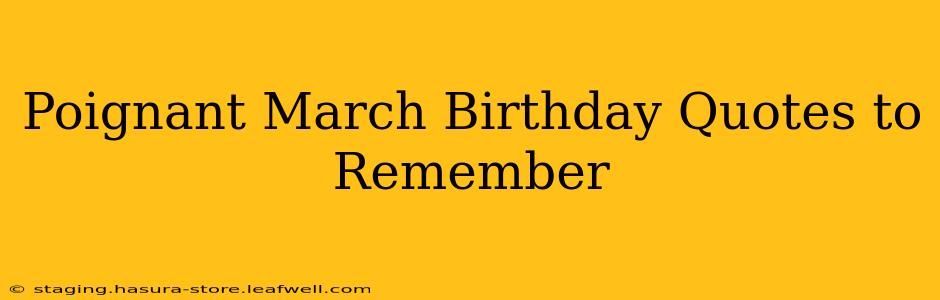 Poignant March Birthday Quotes to Remember