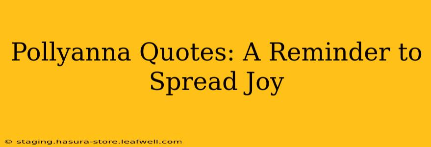 Pollyanna Quotes: A Reminder to Spread Joy