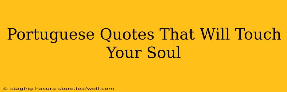 Portuguese Quotes That Will Touch Your Soul