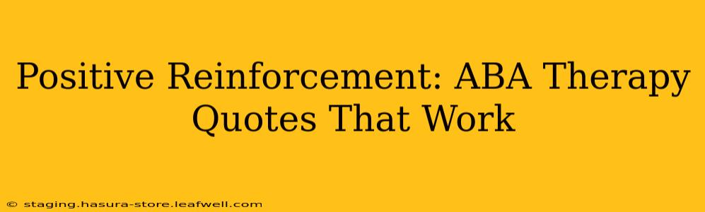 Positive Reinforcement: ABA Therapy Quotes That Work