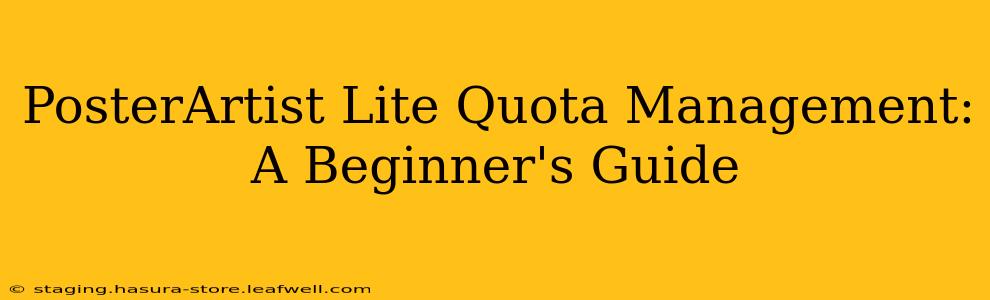 PosterArtist Lite Quota Management: A Beginner's Guide
