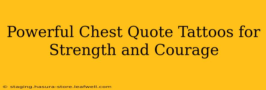 Powerful Chest Quote Tattoos for Strength and Courage