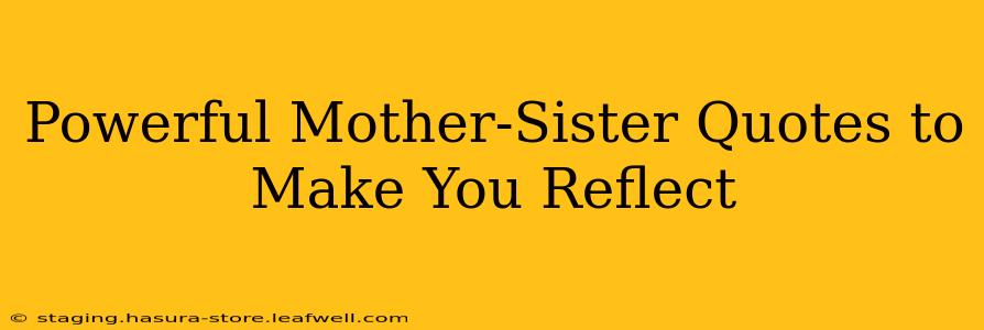 Powerful Mother-Sister Quotes to Make You Reflect