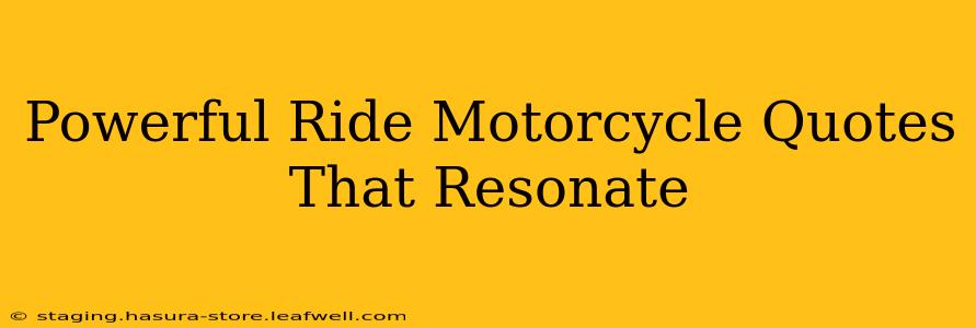 Powerful Ride Motorcycle Quotes That Resonate