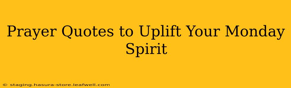 Prayer Quotes to Uplift Your Monday Spirit